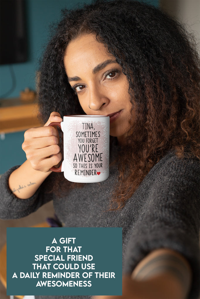 Personalized "Sometimes You Forget You're Awesome" Inspirational Coffee Mug/Teacup - Choice of sizes and colors