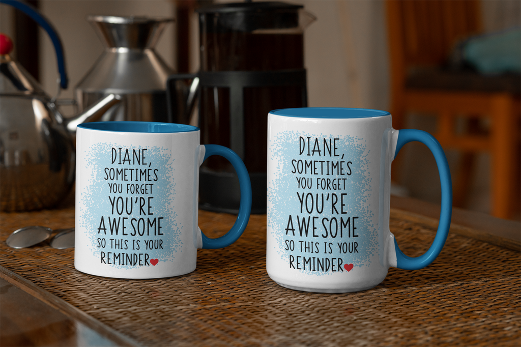 Personalized "Sometimes You Forget You're Awesome" Inspirational Coffee Mug/Teacup - Choice of sizes and colors