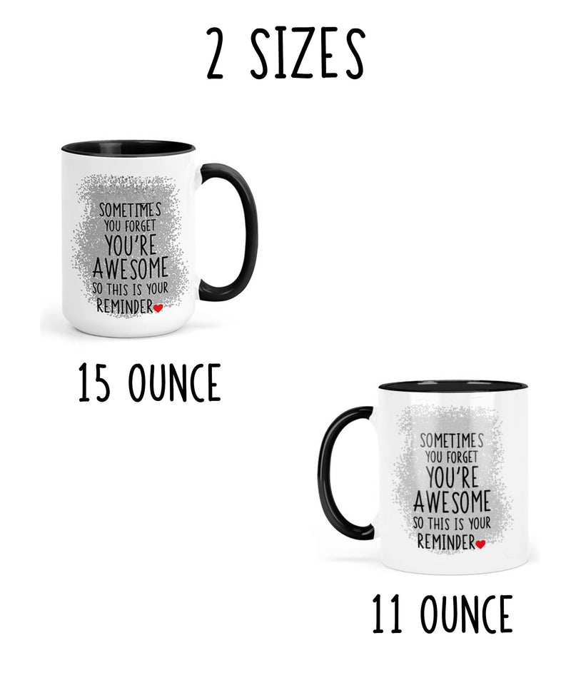 Inspirational coffee mug with text "Sometimes you forget you're awesome" available in 15-ounce and 11-ounce sizes.