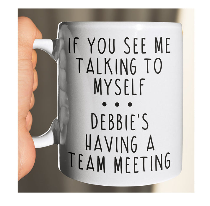 Custom "If You See Me Talking to Myself" Personalized Coffee Mug - Fun Team Meeting Mug for Women/Men, Custom Name Coffee Cup