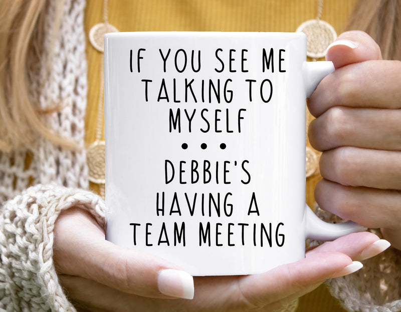 Custom "If You See Me Talking to Myself" Personalized Coffee Mug - Fun Team Meeting Mug for Women/Men, Custom Name Coffee Cup