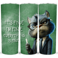 It’s Fine I’m Fine Everything’s Fine tumbler featuring a cartoon cat in glasses and a suit against a green background.