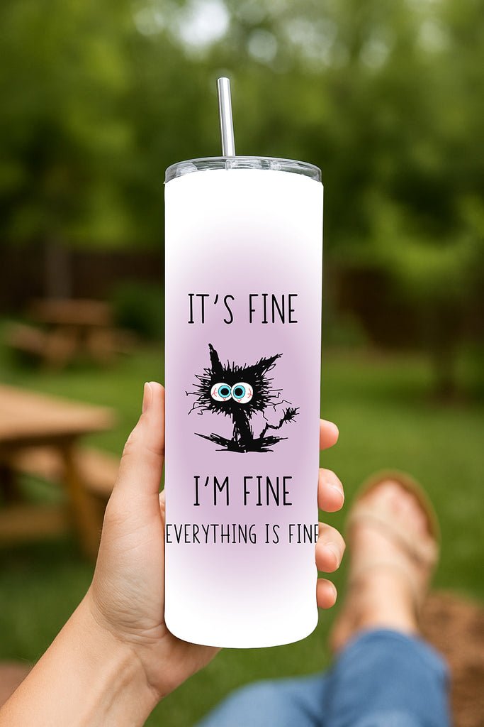 It's Fine I'm Fine Everything is Fine 20-Ounce Stainless Travel Tumbler Choice of Color