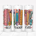 Best Teacher Ever 20oz stainless steel tumbler featuring colorful school supplies design on a white background.