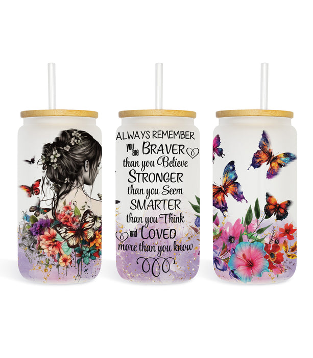 You Are Braver Than You Think 16 oz Frosted Glass Can Drinking Cup - Inspirational Gift for Women