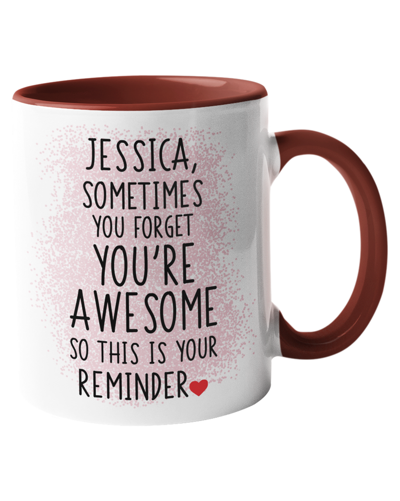Personalized "Sometimes You Forget You're Awesome" Inspirational Coffee Mug/Teacup - Choice of sizes and colors