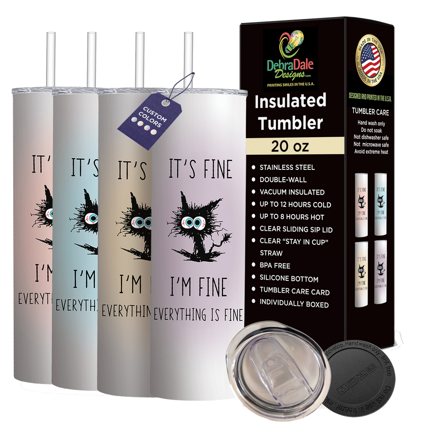 A 20-ounce stainless steel insulated travel tumbler with a label that reads 'It's Fine, I'm Fine, Everything is Fine'. The tumbler is shown with a black lid and a tag that indicates it's made in the USA, BPA free, and phthalate free.
