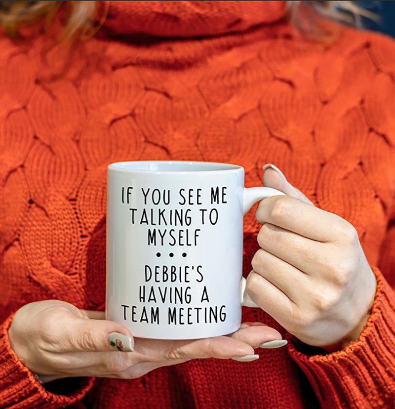 Custom "If You See Me Talking to Myself" Personalized Coffee Mug - Fun Team Meeting Mug for Women/Men, Custom Name Coffee Cup