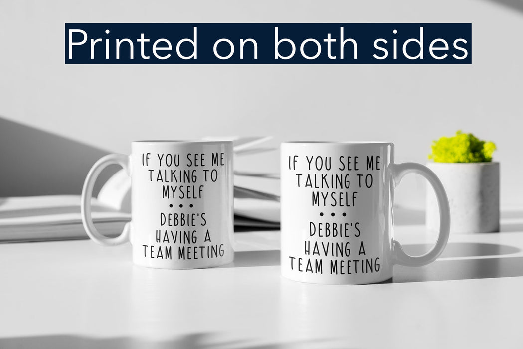 Custom "If You See Me Talking to Myself" Personalized Coffee Mug - Fun Team Meeting Mug for Women/Men, Custom Name Coffee Cup